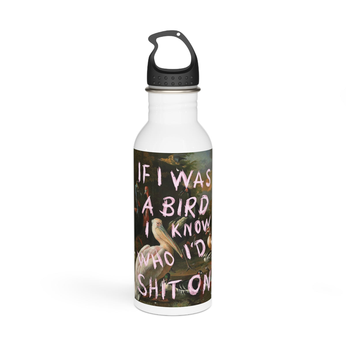 Water Bottle — "If I Was a Bird I Know Who I'd Shit On" Stainless Steel Travel Bottle